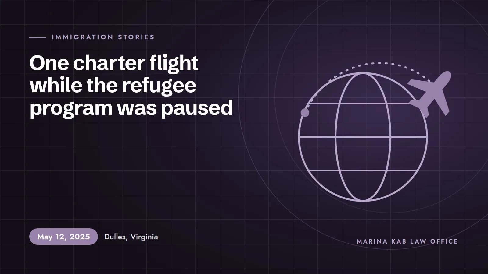 Illustration for the article: While the Refugee Program Was Paused, One Charter Flight Landed at Dulles (May 12, 2025, Dulles, Virginia)